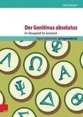 E-Book (pdf) Der Genitivus absolutus: Ein Übungsheft für Griechisch von Carina Weigert