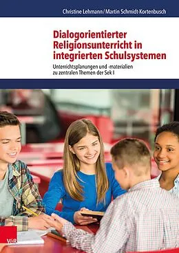 E-Book (pdf) Dialogorientierter Religionsunterricht in integrierten Schulsystemen von Christine Lehmann, Martin Schmidt-Kortenbusch