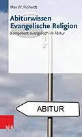 E-Book (pdf) Abiturwissen Evangelische Religion von Max W. Richardt