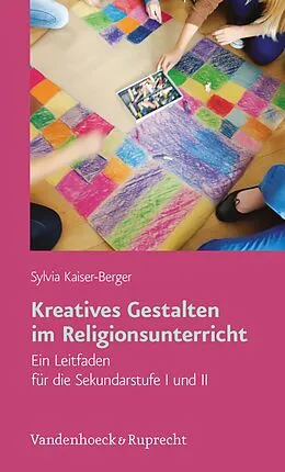 E-Book (pdf) Kreatives Gestalten im Religionsunterricht von Sylvia Kaiser-Berger