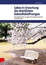 E-Book (pdf) Leben in Erwartung: die christlichen Zukunftshoffnungen von Rolf Sistermann
