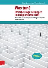 E-Book (pdf) Was tun? Ethische Fragestellungen im Religionsunterricht von Mirjam Zimmermann, Hartmut Lenhard
