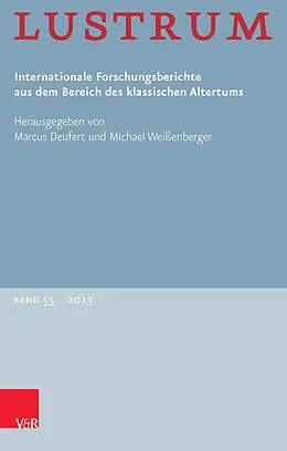 E-Book (pdf) Lustrum Band 55 - 2013 von Michael Weißenberger, Marcus Deufert