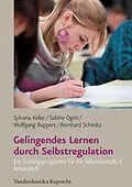 E-Book (pdf) Gelingendes Lernen durch Selbstregulation von Sylvana Keller, Sabine Ogrin, Wolfgang Ruppert