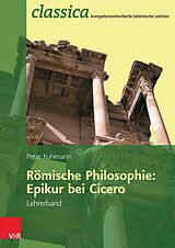 E-Book (pdf) Römische Philosophie: Epikur bei Cicero - Lehrerband von Peter Kuhlmann