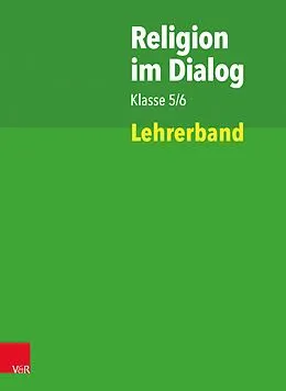 E-Book (pdf) Religion im Dialog Klasse 5/6 von Susanne Bürig-Heinze, Rainer Goltz, Christiane Rösener