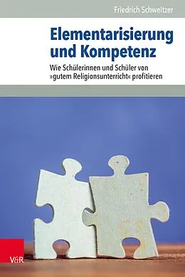 E-Book (epub) Elementarisierung und Kompetenz von Friedrich Schweitzer