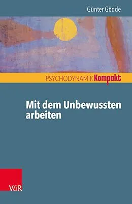 E-Book (epub) Mit dem Unbewussten arbeiten von Günter Gödde