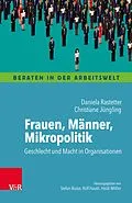 E-Book (epub) Frauen, Männer, Mikropolitik von Daniela Rastetter, Christiane Jüngling