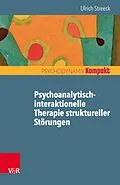 E-Book (epub) Psychoanalytisch-interaktionelle Therapie struktureller Störungen von Ulrich Streeck