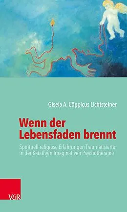 E-Book (epub) Wenn der Lebensfaden brennt von Gisela A. Cöppicus Lichtsteiner