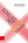 E-Book (epub) Schluss mit toxisch! von Alexandra Lüthen, Alexandra Stock