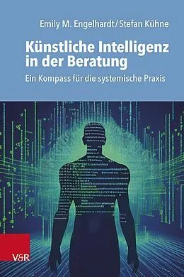 E-Book (epub) Künstliche Intelligenz in der Beratung von Emily M. Engelhardt, Stefan Kühne
