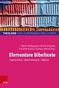 E-Book (epub) Elementare Bibeltexte von Martin Rothgangel, Henrik Simojoki, Christine Gerber