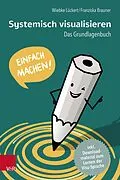 E-Book (epub) Systemisch visualisieren: Einfach machen! von Wiebke Lückert, Franziska Brauner