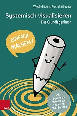 E-Book (epub) Systemisch visualisieren: Einfach machen! von Wiebke Lückert, Franziska Brauner