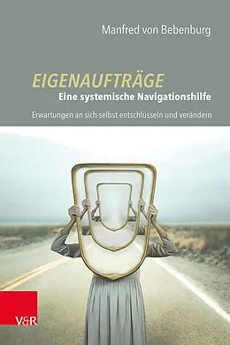 E-Book (epub) Eigenaufträge: Eine systemische Navigationshilfe von Manfred von Bebenburg