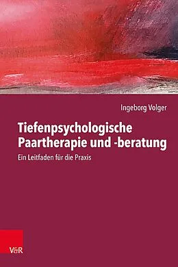 E-Book (epub) Tiefenpsychologische Paartherapie und -beratung von Ingeborg Volger