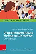 E-Book (epub) Organisationsbeobachtung als diagnostische Methode von Edeltrud Freitag-Becker, Jan Lohl