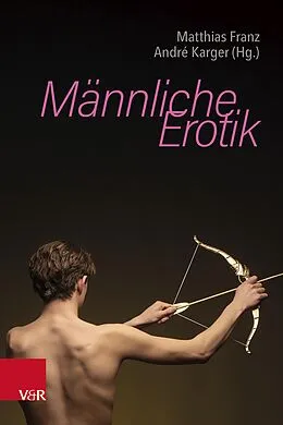 E-Book (epub) Männliche Erotik von Matthias Franz, André Karger