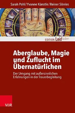 E-Book (epub) Aberglaube, Magie und Zuflucht im Übernatürlichen von Sarah Pohl, Yvonne Künstle, Reiner Sörries