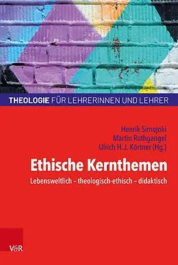 E-Book (epub) Ethische Kernthemen von Henrik Simojoki, Martin Rothgangel, Ulrich H.J. Körtner**