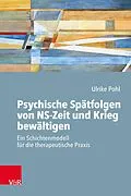 E-Book (epub) Psychische Spätfolgen von NS-Zeit und Krieg bewältigen von Ulrike Pohl