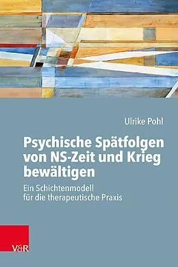 E-Book (epub) Psychische Spätfolgen von NS-Zeit und Krieg bewältigen von Ulrike Pohl
