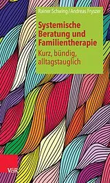 E-Book (epub) Systemische Beratung und Familientherapie - kurz, bündig, alltagstauglich von Rainer Schwing, Andreas Fryszer