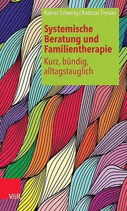 E-Book (epub) Systemische Beratung und Familientherapie - kurz, bündig, alltagstauglich von Rainer Schwing, Andreas Fryszer