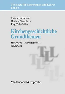 E-Book (epub) Kirchengeschichtliche Grundthemen von Jörg Thierfelder, Rainer Lachmann, Herbert Gutschera