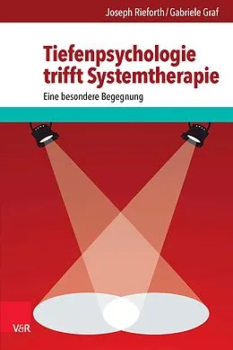 E-Book (epub) Tiefenpsychologie trifft Systemtherapie von Joseph Rieforth, Gabriele Graf