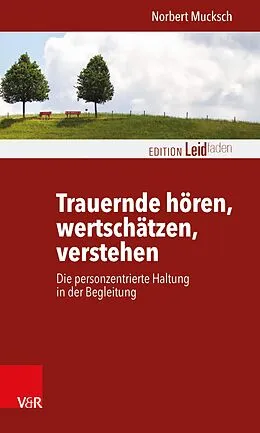 E-Book (epub) Trauernde hören, wertschätzen, verstehen von Norbert Mucksch