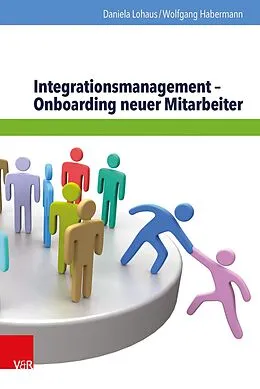 E-Book (epub) Integrationsmanagement - Onboarding neuer Mitarbeiter von Daniela Lohaus, Wolfgang Habermann