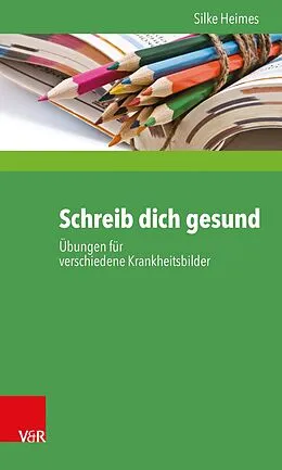E-Book (epub) Schreib dich gesund von Silke Heimes