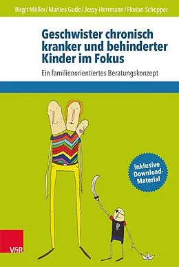 E-Book (epub) Geschwister chronisch kranker und behinderter Kinder im Fokus von Birgit Möller, Marlies Gude, Jessy Herrmann