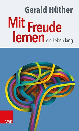 E-Book (epub) Mit Freude lernen - ein Leben lang von Gerald Hüther