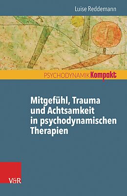 E-Book (epub) Mitgefühl, Trauma und Achtsamkeit in psychodynamischen Therapien von Luise Reddemann