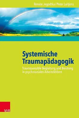 E-Book (epub) Systemische Traumapädagogik von Renate Jegodtka, Peter Luitjens