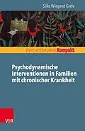 E-Book (epub) Psychodynamische Interventionen in Familien mit chronischer Krankheit von Silke Wiegand-Grefe