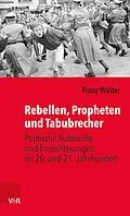 E-Book (epub) Rebellen, Propheten und Tabubrecher von Franz Walter