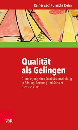 E-Book (epub) Qualität als Gelingen von Rainer Zech, Claudia Dehn