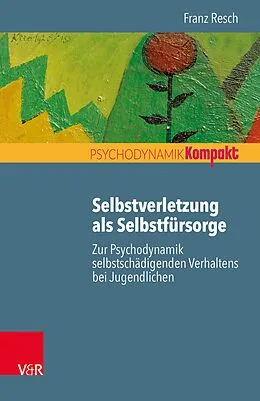 E-Book (epub) Selbstverletzung als Selbstfürsorge von Franz Resch