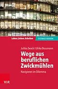 E-Book (epub) Wege aus beruflichen Zwickmühlen von Julika Zwack, Ulrike Bossmann