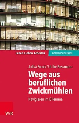 E-Book (epub) Wege aus beruflichen Zwickmühlen von Julika Zwack, Ulrike Bossmann