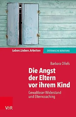 E-Book (epub) Die Angst der Eltern vor ihrem Kind von Barbara Ollefs