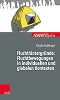E-Book (epub) Fluchthintergründe: Fluchtbewegungen in individuellen und globalen Kontexten von Sibylle Rothkegel