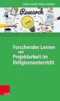 E-Book (epub) Forschendes Lernen und Projektarbeit im Religionsunterricht von Sönke Zankel, Niklas Günther