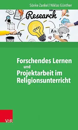 E-Book (epub) Forschendes Lernen und Projektarbeit im Religionsunterricht von Sönke Zankel, Niklas Günther