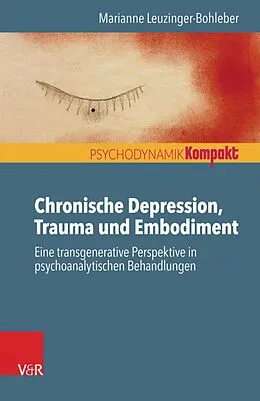 E-Book (epub) Chronische Depression, Trauma und Embodiment von Marianne Leuzinger-Bohleber